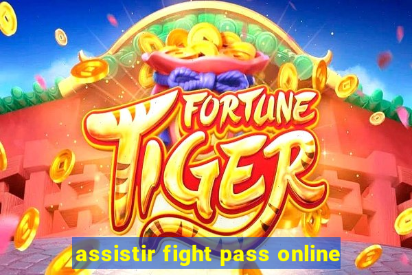 assistir fight pass online